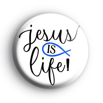 Jesus Is Life Badge