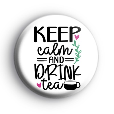 Keep Calm and Drink Tea Slogan Badge