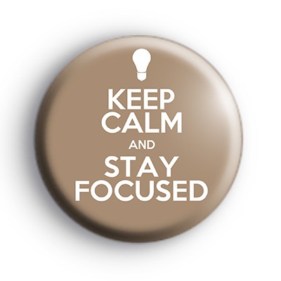 Keep Calm and Stay Focused Badge