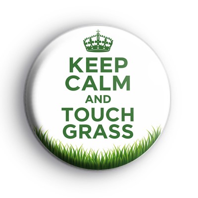Keep Calm and Touch Grass Badge