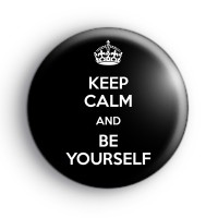 Keep Calm and Be Yourself Badge Button Badges