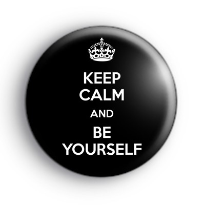 Keep Calm and Be Yourself Badge
