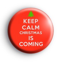 Keep Calm Christmas Is Coming Badge