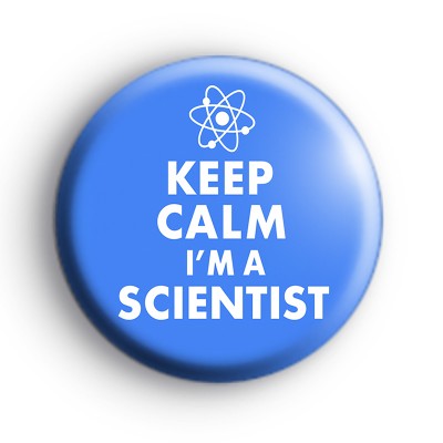 Keep Calm Im A Scientist Badge