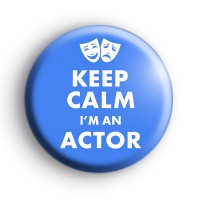 Keep Calm I'm An Actor Badge