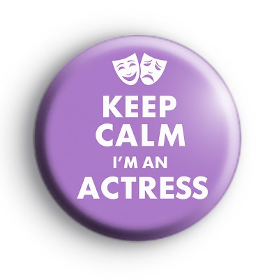Keep Calm I'm An Actress Badge