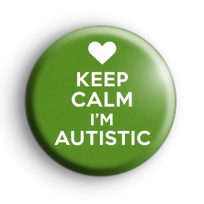 Keep Calm Im Autistic Badge