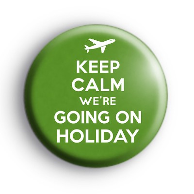 Keep Calm We're Going On Holiday Badge