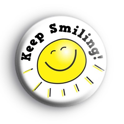 Keep Smiling Sunshine Badge