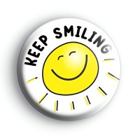 Keep Smiling Sunshine Badge