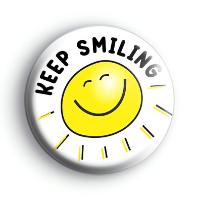 Keep Smiling Sunshine Badge