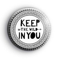 BOHO Keep The Wild in You Badge