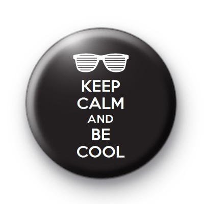 Keep Calm and Be Cool Badge
