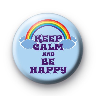 Keep Calm and Be Happy Badge : Kool Badges