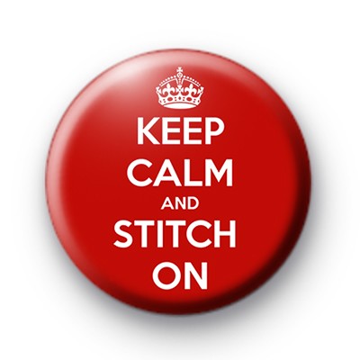Keep Calm and Stitch On Badge
