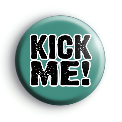 Kick Me Badge