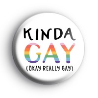 Kinda Gay Okay Really Gay Badge
