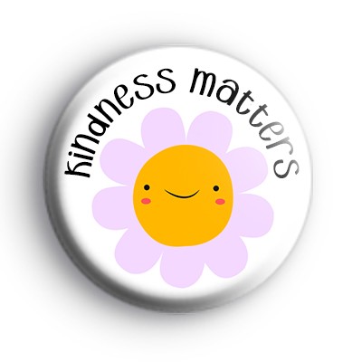 Kindness Matters Flower Badge