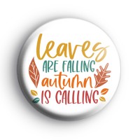 Leaves are Falling Autumn is Calling Badge