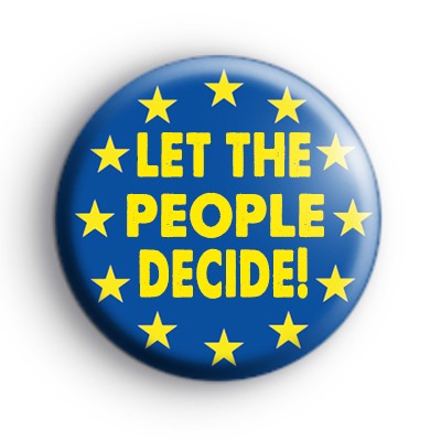 Let The People Decide Anti Brexit Badge