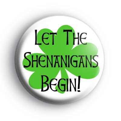 Let The Shenanigans Begin Badge
