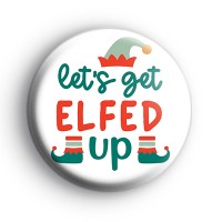 Lets Get ELFED UP Badge