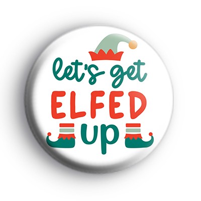 Lets Get ELFED UP Badge