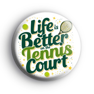Life Is Better On The Tennis Court Badge