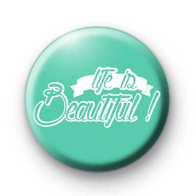 Life is Beautiful Badge