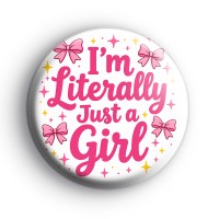Im Literally Just A Girl Badge