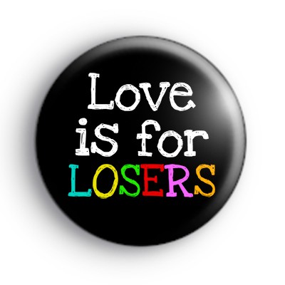 Love is for Losers Rainbow Badge