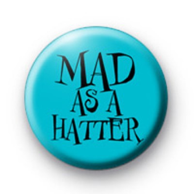 Mad as a Hatter Button Badge