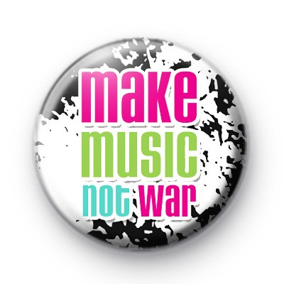 Make Music NOT War Badge : Kool Badges