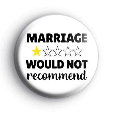 Marriage Would Not Recommend Badge