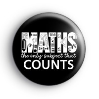 Maths The Only Subject That Counts Badge Button Badges