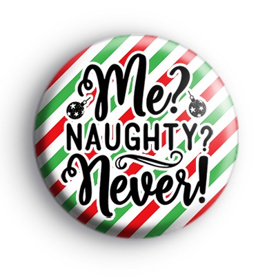 Me Naughty Never Badge