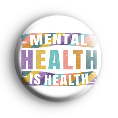Mental Health is Health Colourful Badge
