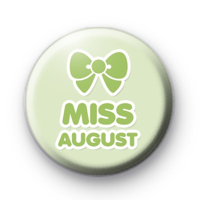 Miss August Birthday Button Badge