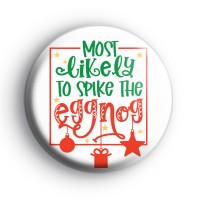 Most Likely To Spike The Eggnog Badge