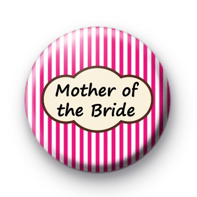 Bright Pink Stripey Mother of the Bride badge