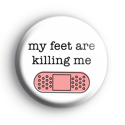 My Feet Are Killing Me Badge
