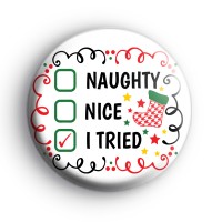 Naughty Nice Or I Tried Badge