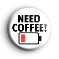 Need Coffee Low Battery Mode Badge