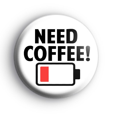 Need Coffee Low Battery Mode Badge