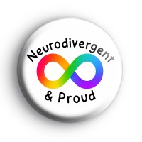 Neurodivergent and Proud Badge Button Badges