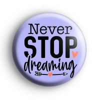 Never Stop Dreaming Positive Badge