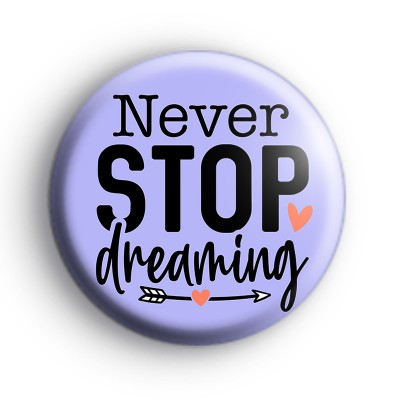 Never Stop Dreaming Positive Badge