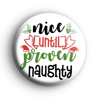 Christmas Nice Until Proven Naughty Badge