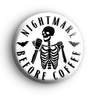Nightmare Before Coffee Badge Button Badges