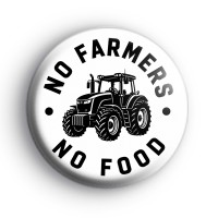 No Farmers No Food Badge